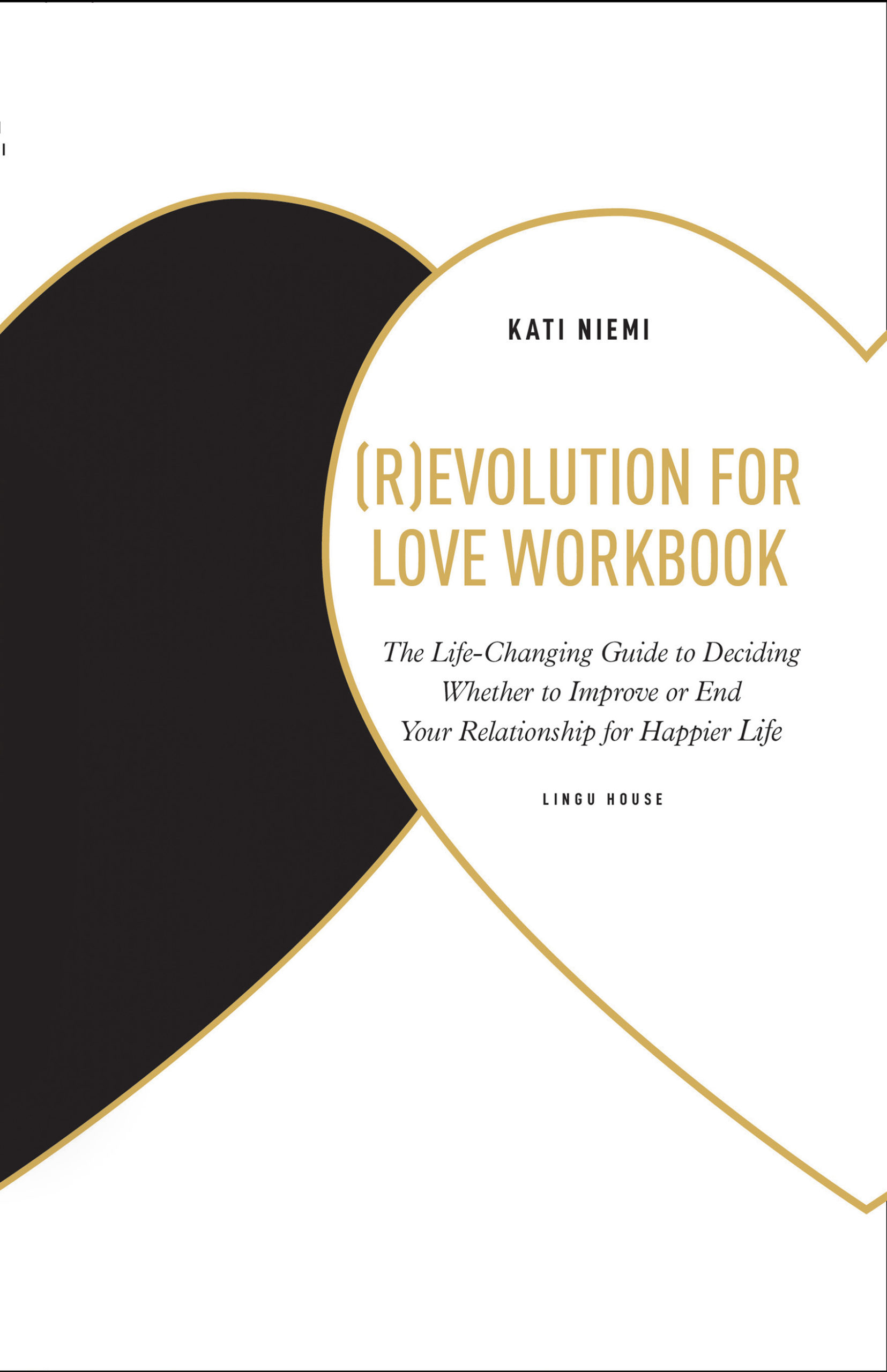 (R)EVOLUTION FOR LOVE WORKBOOK - The Life-Changing Guide to Deciding Whether to Improve or End Your Relationship for Happier Life (English Book)