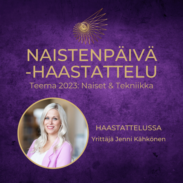 Naisyrittäjät: Naiset ja Tekniikka (Naistenpäivä 2023 teema): Haastattelussa yrittäjä Jenni Kähkönen